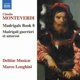 Monteverdi: Madrigals, Book 8 by Delitiæ Musicæ