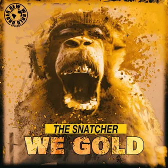 We Gold by The Snatcher