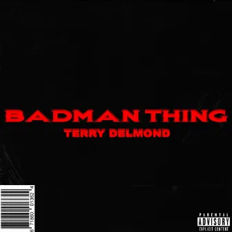 Badman Thing by Terry Delmond