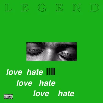 LOVE / HATE by Legend