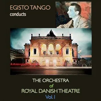 Adolfo Tango Conducts The Orchestra of Royal Danish Theatre Vol. I by 