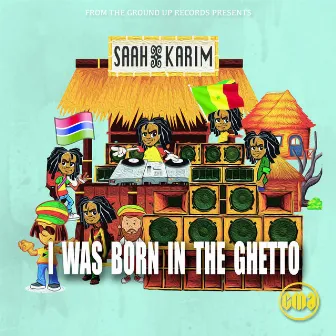 I Was Born in the Ghetto by Saah Karim