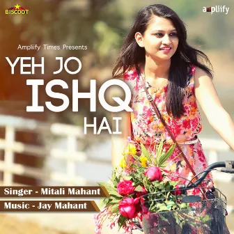 Yeh Jo Ishq Hai by Mitali Mahant