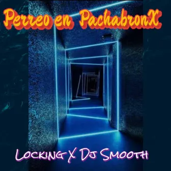 Un perreo en pachabronx by Locking