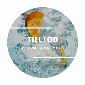 Till I OD by Mike Page