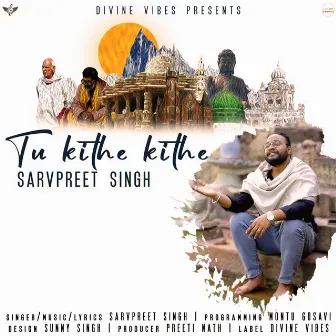 Tu Kithe Kithe - Single by Sarvpreet Singh