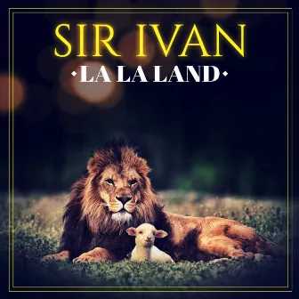 La La Land (Remix EP) by Sir Ivan