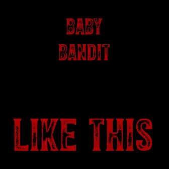 Like This by Baby Bandit