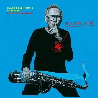 Devil Don't Get Me (feat. Udo Lindenberg) by Klaus Doldinger's Passport