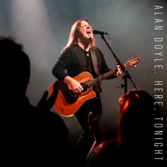 Here, Tonight (Live) by Alan Doyle