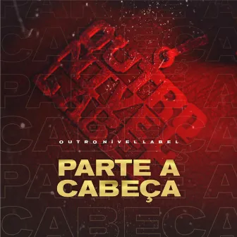 Parte a Cabeça by Outro Nível AO