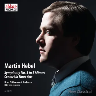 Symphony No. 3 in E Minor: Concert in Three Acts by Martin Hebel