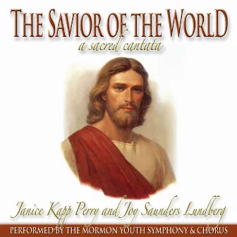 The Savior Of The World by Joy Saunders Lundberg