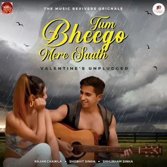 Tum Bheego Mere Saath (Valentine's Unplugged) by 