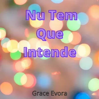 Nu Tem que Intende by Grace Evora