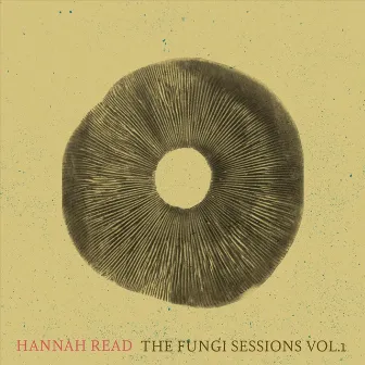 The Fungi Sessions, Vol. 1 by Hannah Read