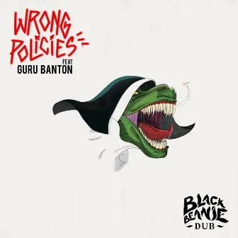 Wrong Policies by Black Beanie Dub