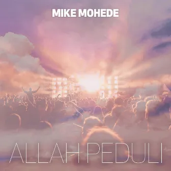 Allah Peduli by Mike Mohede