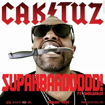 Supahbaaddddd (feat.Showdown) by Caktuz