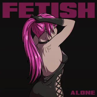 Alone by FETISH