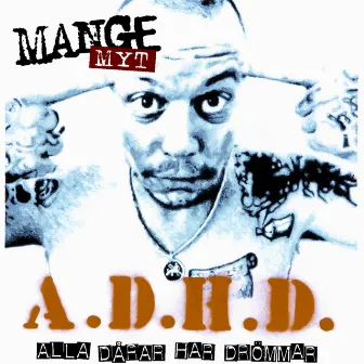 A.D.H.D. (Alla dårar har drömmar) by Mange Myt