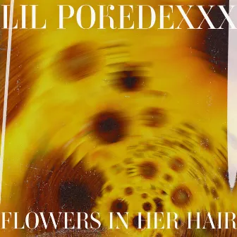 Flowers in Her Hair by Lil Pokedexxx