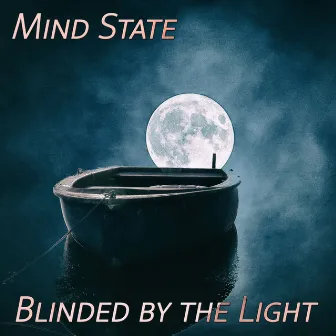 Blinded by the Light by Mind State