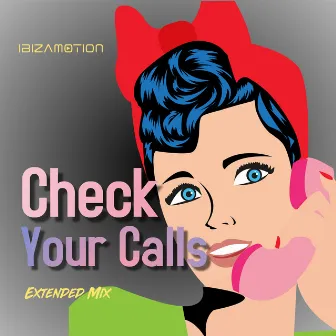 Check Your Calls (Extended Mix) by Ibizamotion