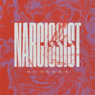 Narcissist by Samsara