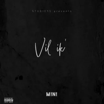 Vil ik' by M!N!