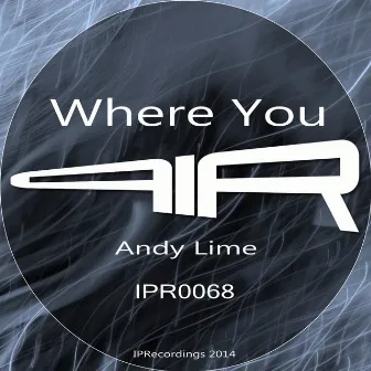 Where You by Andy Lime