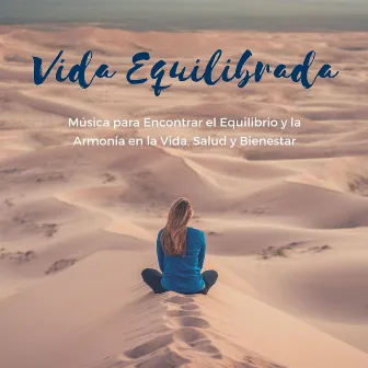 Vida Equilibrada: Música para Encontrar el Equilibrio y la Armonía en la Vida, Salud y Bienestar by Milagro de la Vida