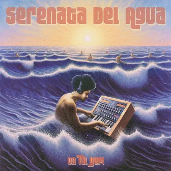 Serenata Del Agua by Un Tal Yupi