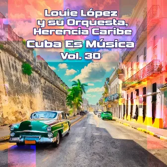 Cuba Es Música, Vol. 30 by Herencia Caribe