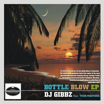 Bottle Blow EP by Dj Gibbz