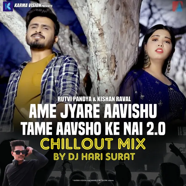 Ame Jyare Aavishu Tame Aavsho Ke Nai 2.0 - Chillout Mix