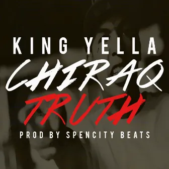 Chiraq Truth by King Yella