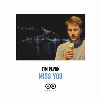 Miss You by TIM PLVNK