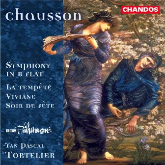 Chausson: Symphony in B-Flat, La Tempête, Viviane & Soir de Fête by Ernest Chausson