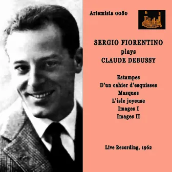 Debussy: Piano Works (Remastered 2021) [Live] by Sergio Fiorentino