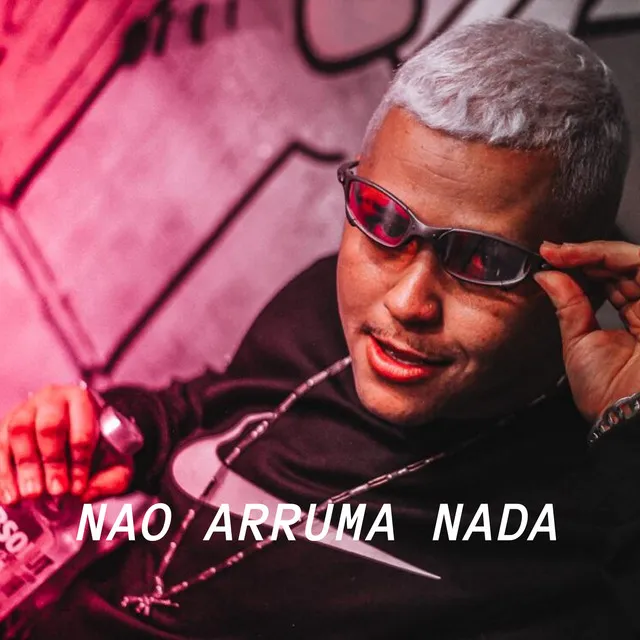 Nao Arruma Nada