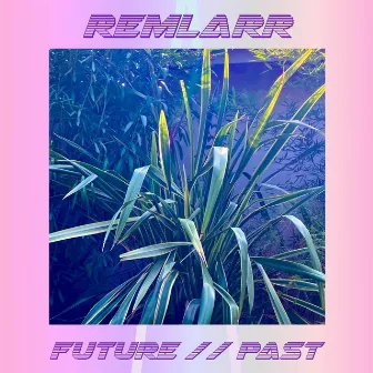 FUTURE//PAST by Remlarr