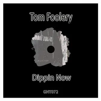 Dippin Now by Tom Foolery