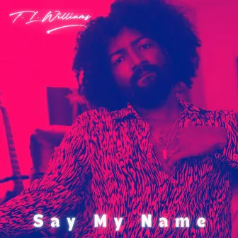 Say My Name by T. L. Williams