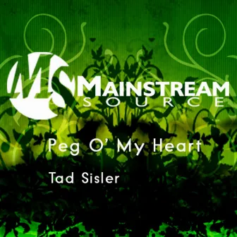 Peg O' My Heart - Single by Tad Sisler