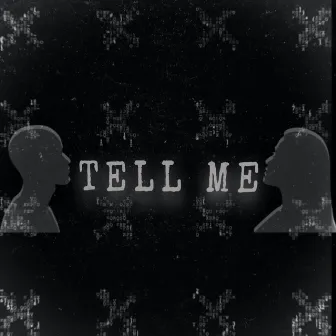 TELL ME by SheLovesX