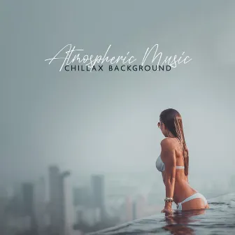 Atmospheric Music: Chillax Background, Relaxing Electronic Music Collection 2022, Música Electrónica para Autos, Música Chill Out Relajante, Elektronische Musik, Chillhouse Fever by DJ Daydream