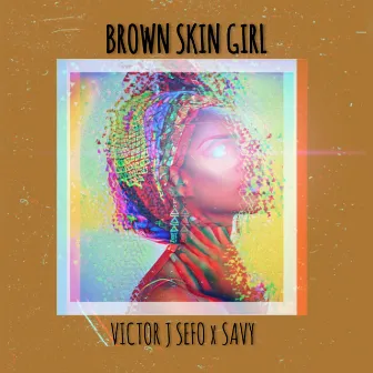 Brown Skin Girl by Victor J Sefo