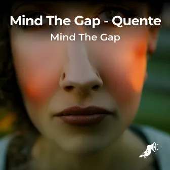 Quente by Mind The Gap