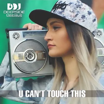 U Can't Touch This by Deepside Deejays